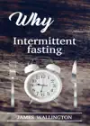 Why Intermittent Fasting by James Wallington Book Summary, Reviews and Downlod