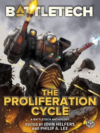 BattleTech: The Proliferation Cycle - Ilsa Bick, Herbert A. Beas II, Christoffer Trossen, Randall N. Bills, Chris Hartford, Jason M. Hardy, Jason Schmetzer & Blaine Lee Pardoe