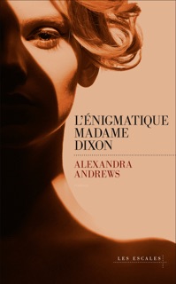L'énigmatique madame Dixon by Alexandra Andrews