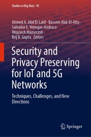 Security and Privacy Preserving for IoT and 5G Networks - Ahmed A. Abd El-Latif, Bassem Abd-El-Atty, Salvador E. Venegas-Andraca, Wojciech Mazurczyk & Brij B. Gupta