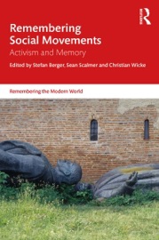 Remembering Social Movements - Stefan Berger, Sean Scalmer & Christian Wicke