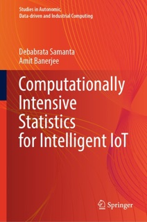 Computationally Intensive Statistics for Intelligent IoT by Debabrata Samanta & Amit Banerjee