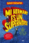 Mi hermano es un superhéroe (Mi hermano es un superhéroe 1) - David Solomons