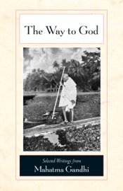 The Way to God - Mahatma Gandhi, M. S. Deshpande & Michael N. Nagler