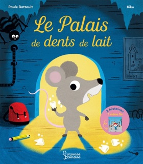 Le palais des dents de lait by Paule Battault & Kiko