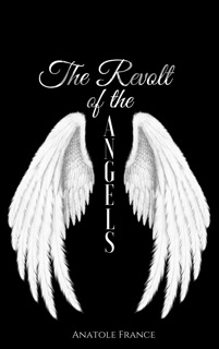 The Revolt of the Angels by Anatole France