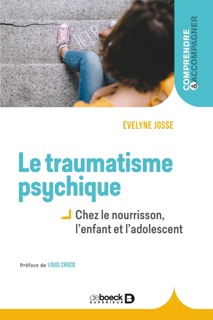 Le traumatisme psychique chez le nourrisson l'enfant et l'adolescent by Louis Crocq & Evelyne Josse