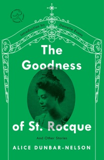 The Goodness of St. Rocque by Alice Dunbar-Nelson & Danielle Evans