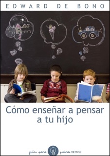 Cómo enseñar a pensar a tu hijo by Edward de Bono