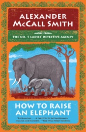 How to Raise an Elephant - Alexander McCall Smith