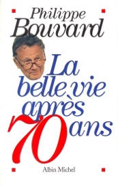 La Belle Vie après 70 ans Philippe Bouvard