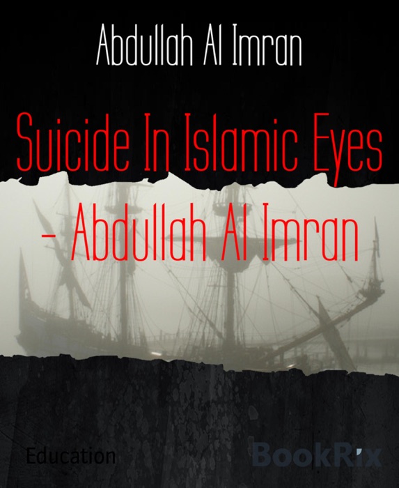 Suicide In Islamic Eyes - Abdullah Al Imran