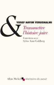 Transmettre l'histoire juive - Yosef Hayim Yerushalmi, Pierre-Emmanuel Dauzat & Sylvie-Anne Goldberg