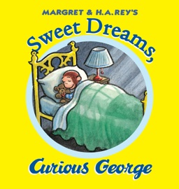 Sweet Dreams, Curious George - Margret Rey & H.A. Rey