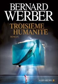 Troisième humanité - Bernard Werber