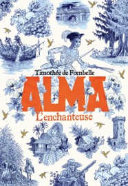 Alma (Tome 2) - L'enchanteuse - Timothée de Fombelle