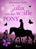 Julia und das weiße Pony - Christiane Gohl