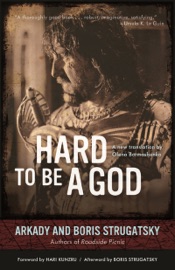 Hard to Be a God - Arkady Strugatsky & Boris Strugatsky