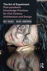 The Art of Experiment - Rolf Hughes & Rachel Armstrong