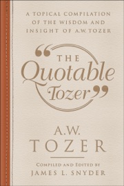 Quotable Tozer - A.W. Tozer