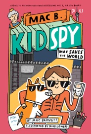 Mac Saves the World (Mac B., Kid Spy #6) - Mac Barnett & Mike Lowery