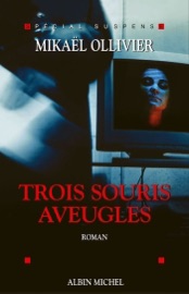 Trois Souris aveugles - Mikaël Ollivier