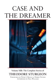 Case and the Dreamer - Theodore Sturgeon, Noel Sturgeon & Paul Williams