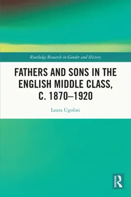 Fathers and Sons in the English Middle Class, c. 1870–1920