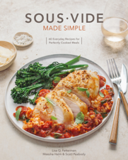 Sous Vide Made Simple - Lisa Q. Fetterman, Scott Peabody, Meesha Halm &amp; Monica Lo Cover Art