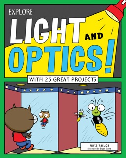 Explore Light and Optics! by Anita Yasuda