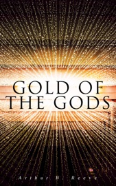 Gold of the Gods - Arthur B. Reeve