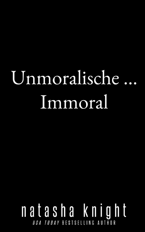 Unmoralische ... Immoral