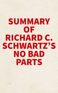 Summary of Richard C. Schwartz's No Bad Parts by Slingshot Books
