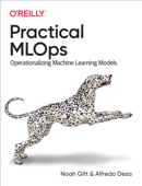 Practical MLOps - Noah Gift & Alfredo Deza