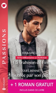 La trahison de Finn - Troublée par son patron - Une découverte inattendue by Kira Sinclair, Jules Bennett & Robyn Grady