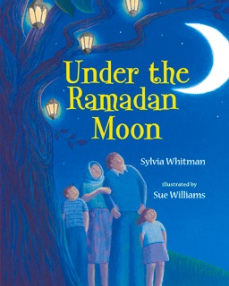 Under the Ramadan Moon by Sylvia Whitman & Sue Williams