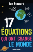 17 Équations qui ont changé le monde - Ian Stewart