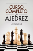 Curso completo de ajedrez - Miguel Illescas