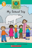 My School Trip (Bob Books Stories: Scholastic Reader, Level 1) - Lynn Maslen Kertell & Sue Hendra