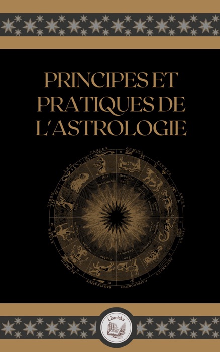 PRINCIPES ET PRATIQUES DE L'ASTROLOGIE