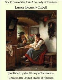The Cream of the Jest: A Comedy of Evasions - James Branch Cabell