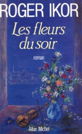 Les Fleurs du soir - Roger Ikor