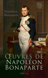 Œuvres de Napoléon Bonaparte (Tome I-V) - Napoleon Bonaparte & Charles-Louis-Fleury Panckoucke