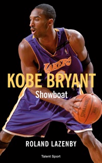 Kobe Bryant - Showboat by Roland Lazenby