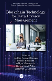 Blockchain Technology for Data Privacy Management - Sudhir Kumar Sharma, Bharat Bhushan, Aditya Khamparia, Parma Nand Astya & Narayan C. Debnath