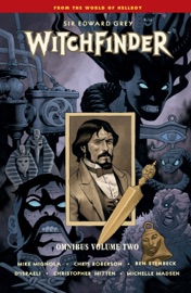 Witchfinder Omnibus Volume 2 - Mike Mignola, Chris Roberson, Ben Stenbeck, D'Israeli & Christopher Mitten