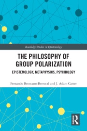 The Philosophy of Group Polarization - Fernando Broncano-Berrocal & J. Adam Carter