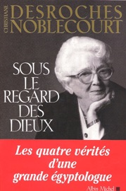 Sous le regard des dieux - Christiane Desroches-Noblecourt