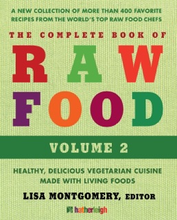 The Complete Book of Raw Food, Volume 2 by Lisa Montgomery, Matthew Kenney, Rhio, Brenda Cobb & Elaina Love