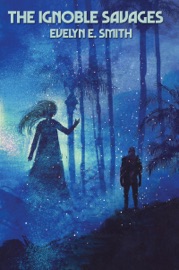 The Ignoble Savages - Evelyn E. Smith